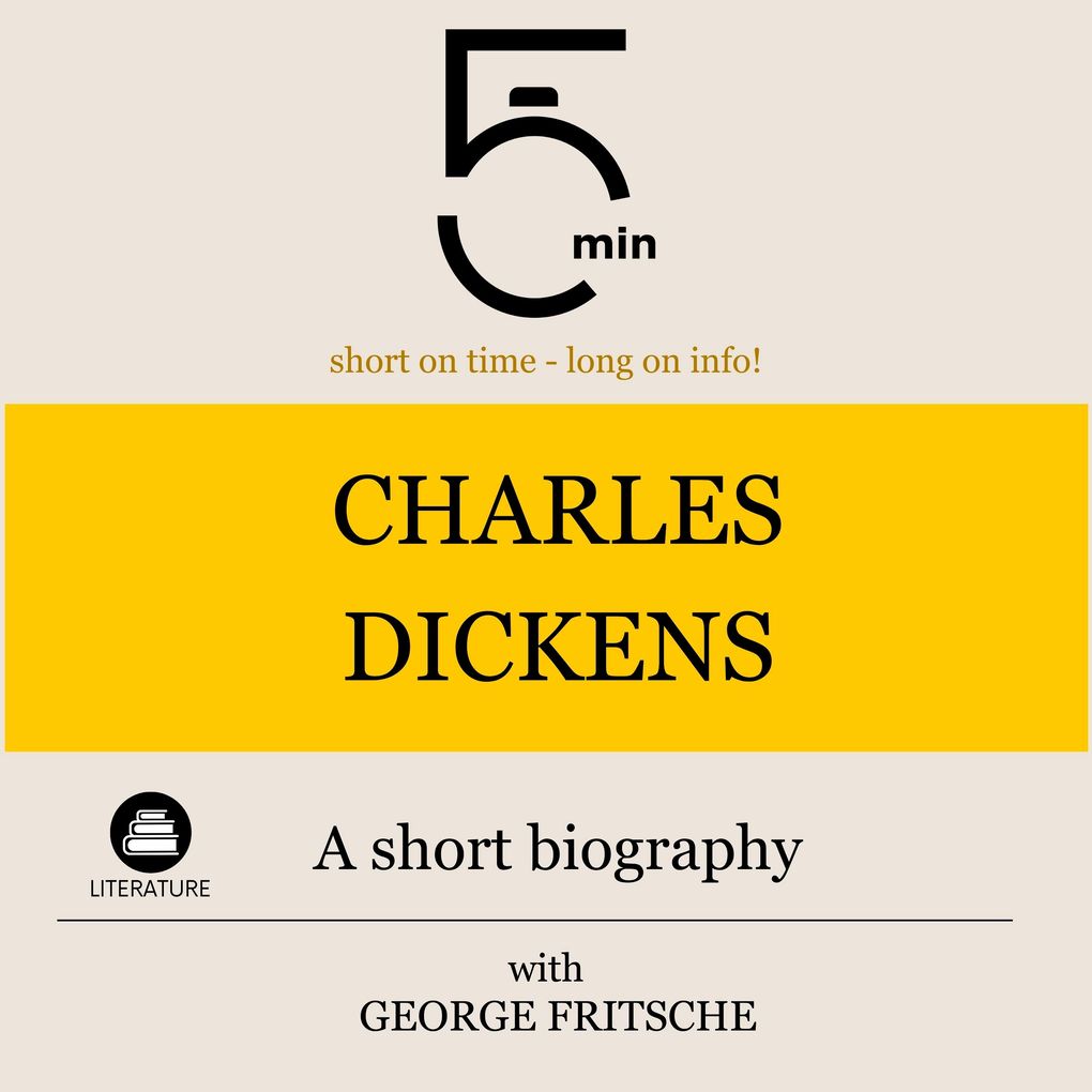 Charles Dickens: A short biography