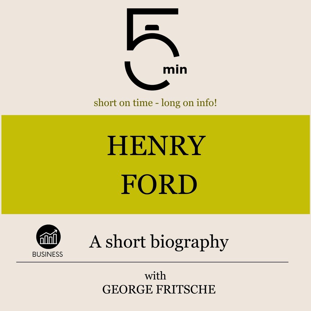 Henry Ford: A short biography