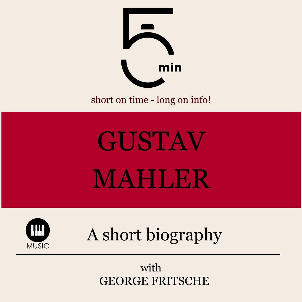 Gustav Mahler: A short biography
