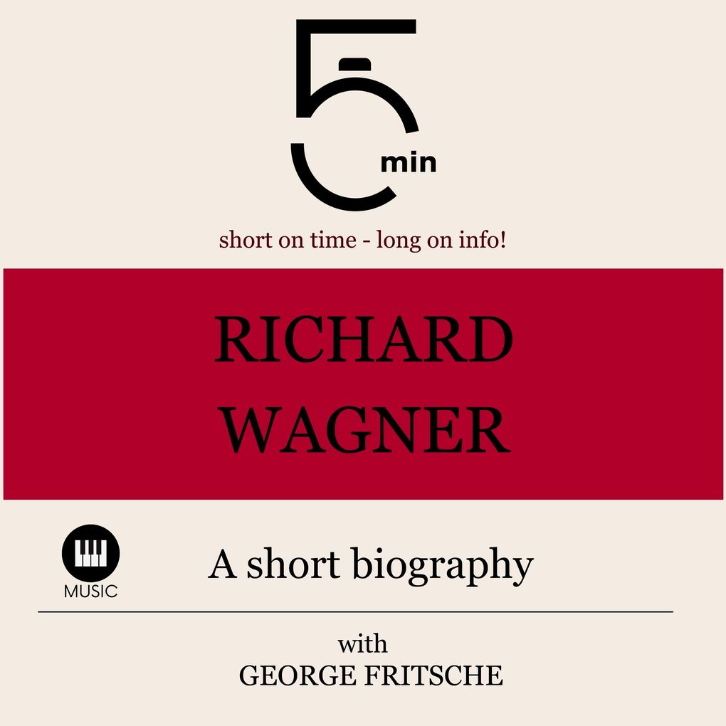Richard Wagner: A short biography