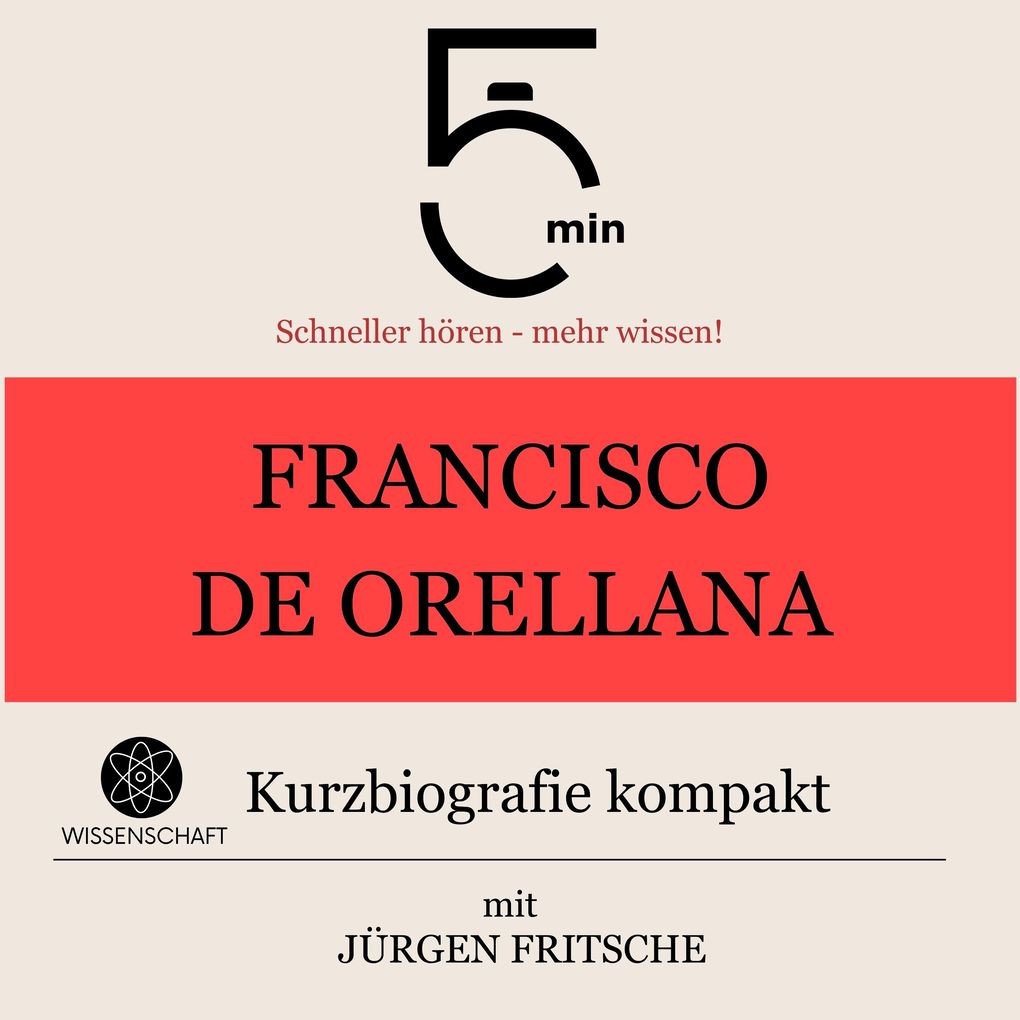 Francisco de Orellana: Kurzbiografie kompakt