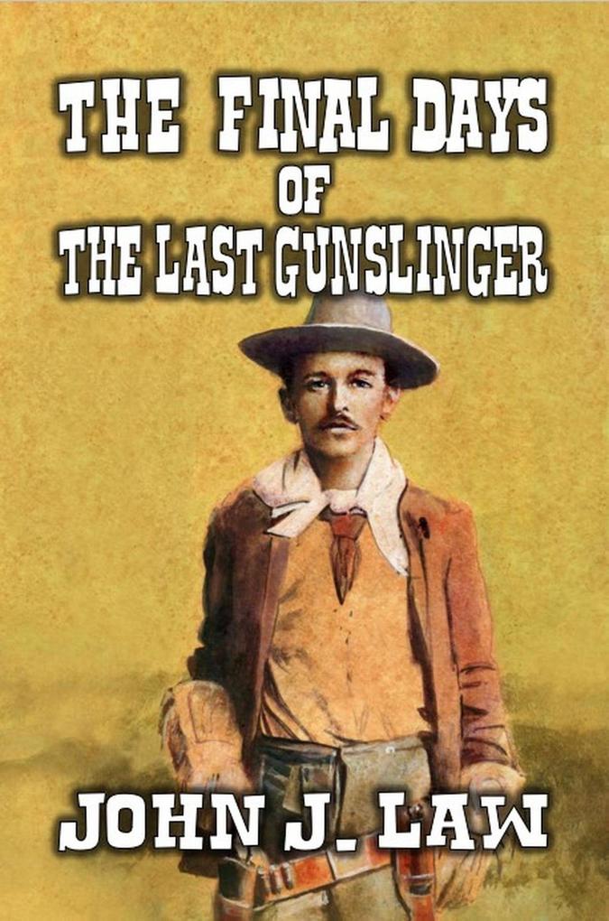 The Final Days of the Last Gunslinger
