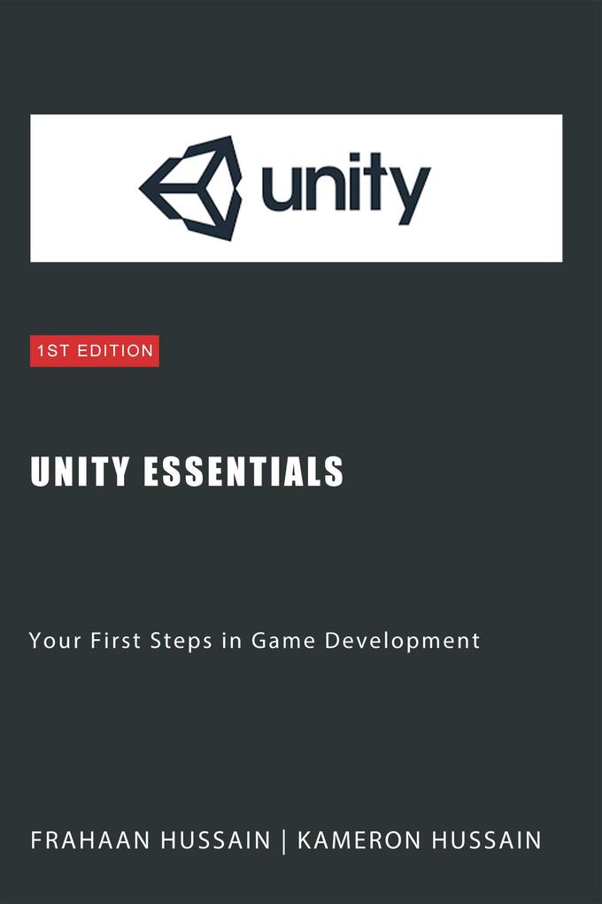 Unity Essentials: Your First Steps in Game Development (Unity Game Development Series)