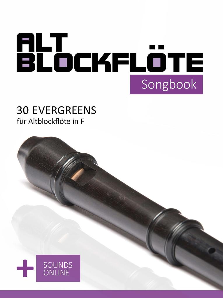 Altblockflöte Songbook - 30 Evergreens für Altblockflöte in F