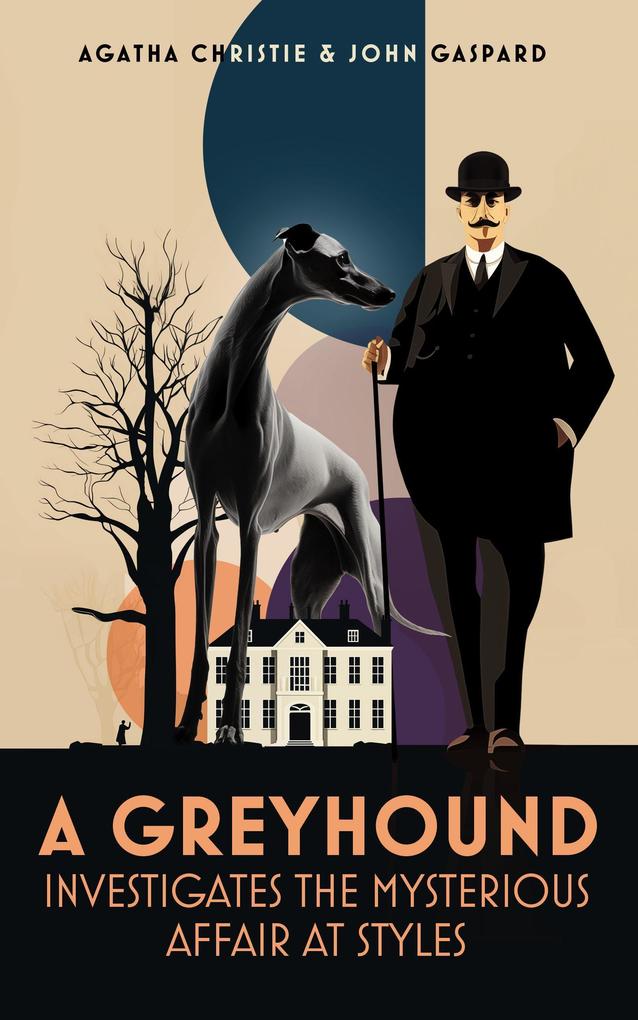A Greyhound Investigates The Mysterious Affair At Styles (Greyhound Classics #4)