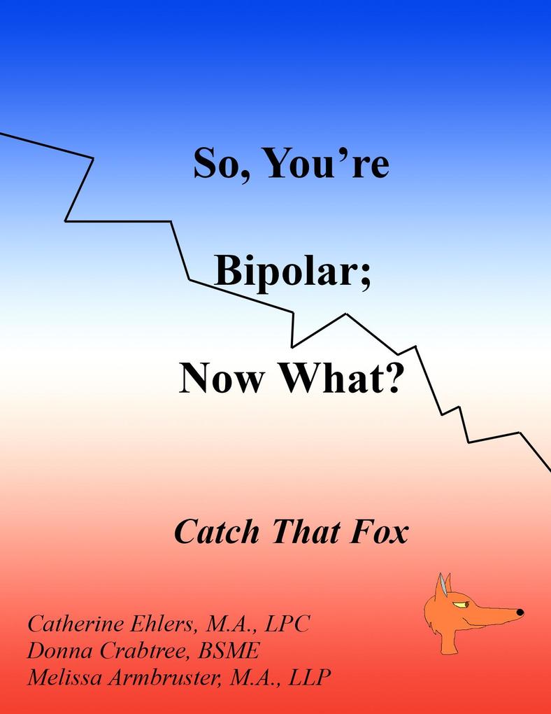 So You‘re Bipolar; Now What?