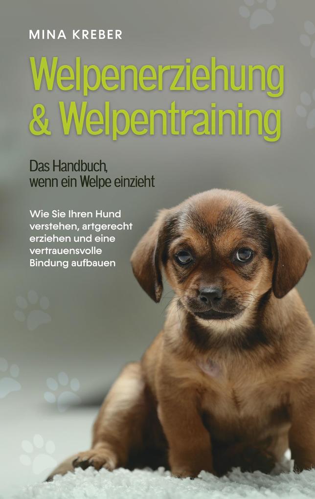 Welpenerziehung & Welpentraining - Das Handbuch wenn ein Welpe einzieht