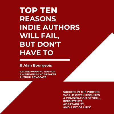 Top Ten Reasons Indie Authors Will Fail But Don‘t Have To