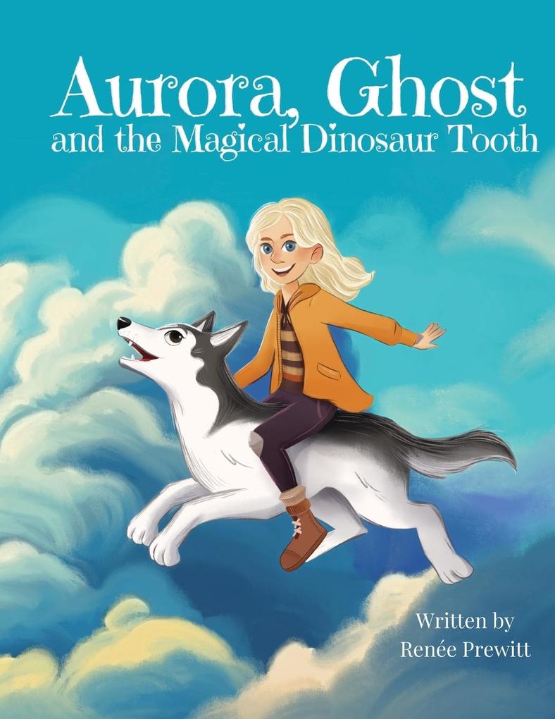 Aurora Ghost and The Magical Dinosaur Tooth