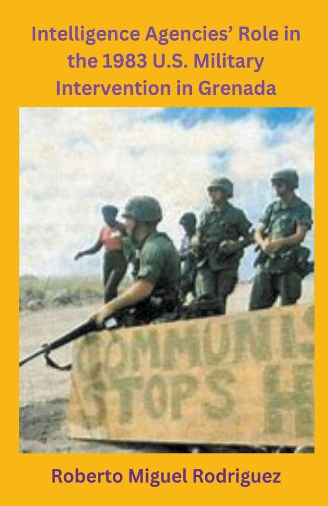 Intelligence Agencies‘ Role in the 1983 U.S. Military Intervention in Grenada