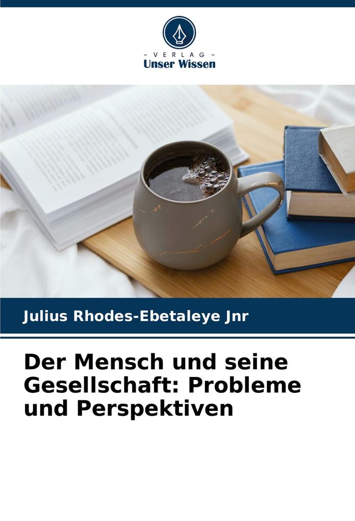 Der Mensch und seine Gesellschaft: Probleme und Perspektiven