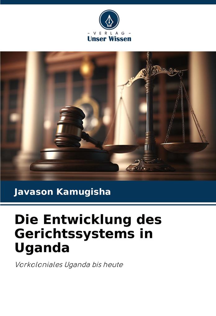 Die Entwicklung des Gerichtssystems in Uganda