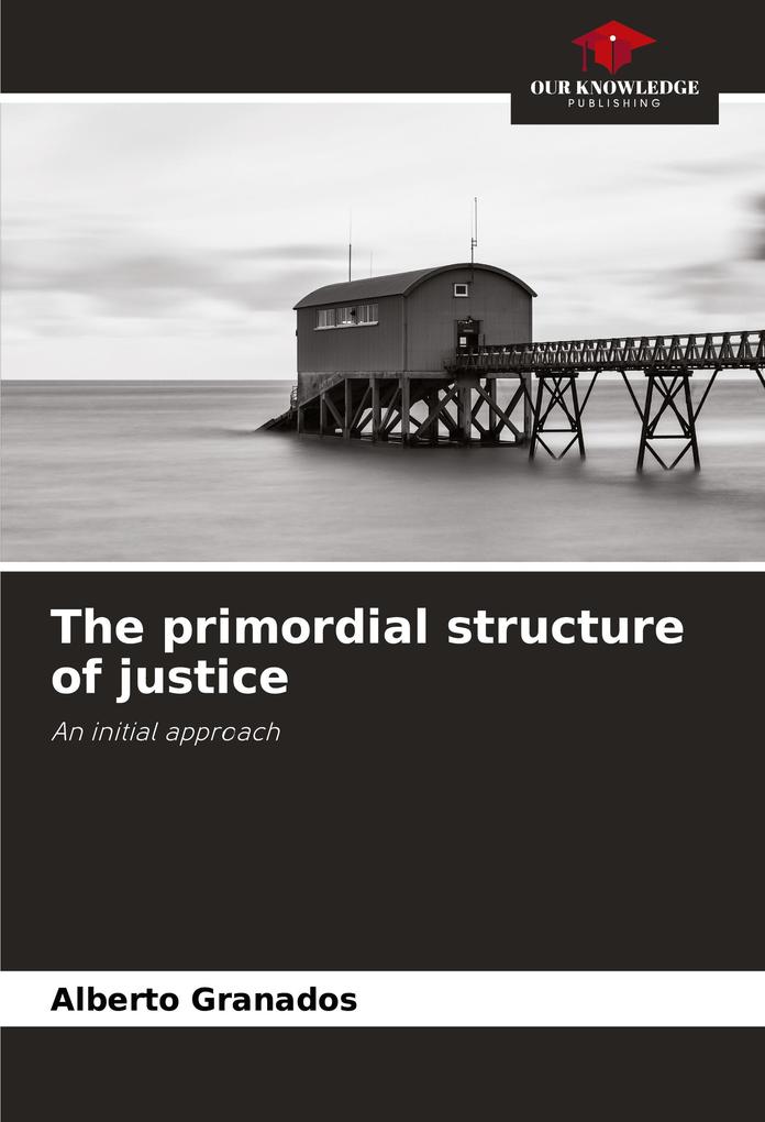 The primordial structure of justice