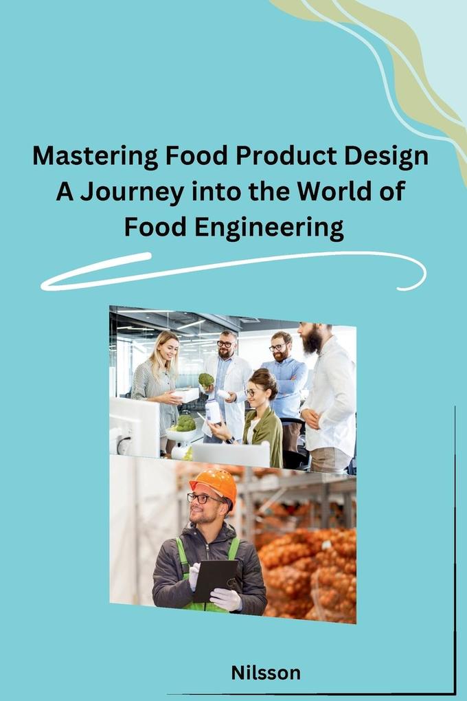Mastering Food Product  A Journey into the World of Food Engineering