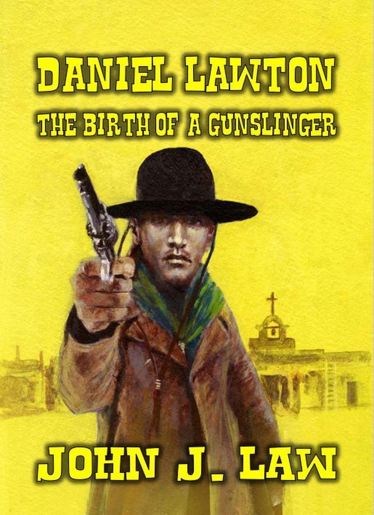 Daniel Lawton - The Birth of a Gunslinger