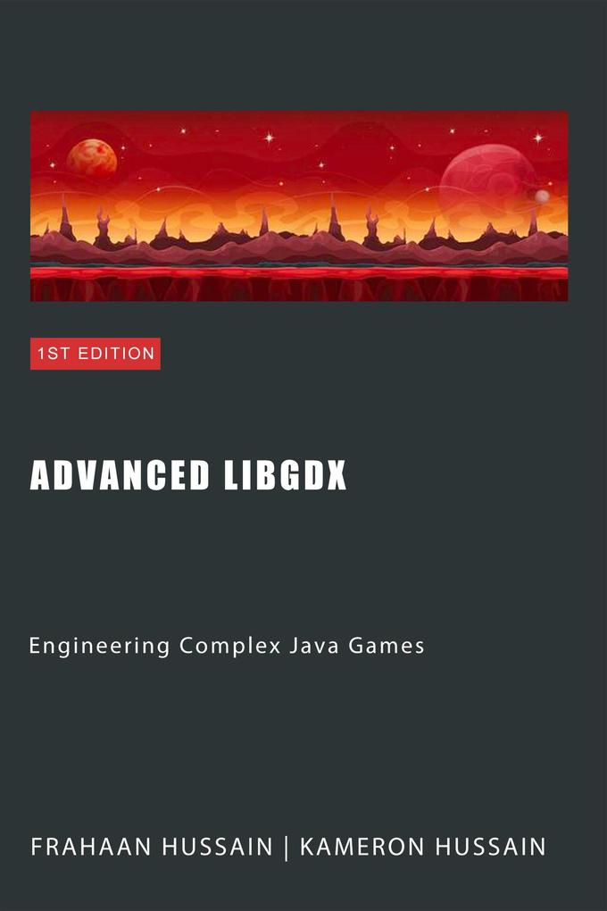 Advanced LibGDX: Engineering Complex Java Games (LibGDX series)