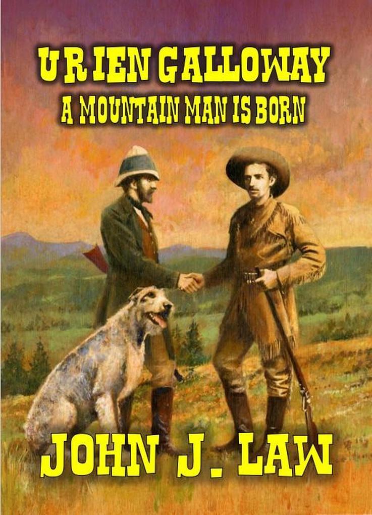 Urien Galloway - A Mountain Man Is Born