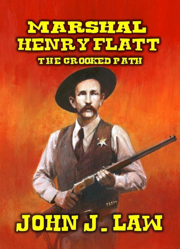 Marshal Henry Flatt - The Crooked Path