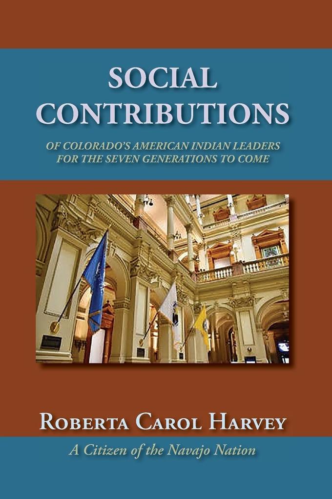 Social Contributions of Colorado‘s American Indian Leaders For the Seven Generations to Come