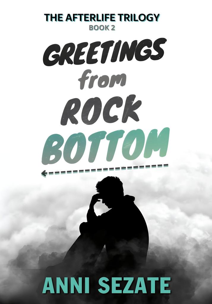 Greetings from Rock Bottom (The Afterlife Trilogy #2)