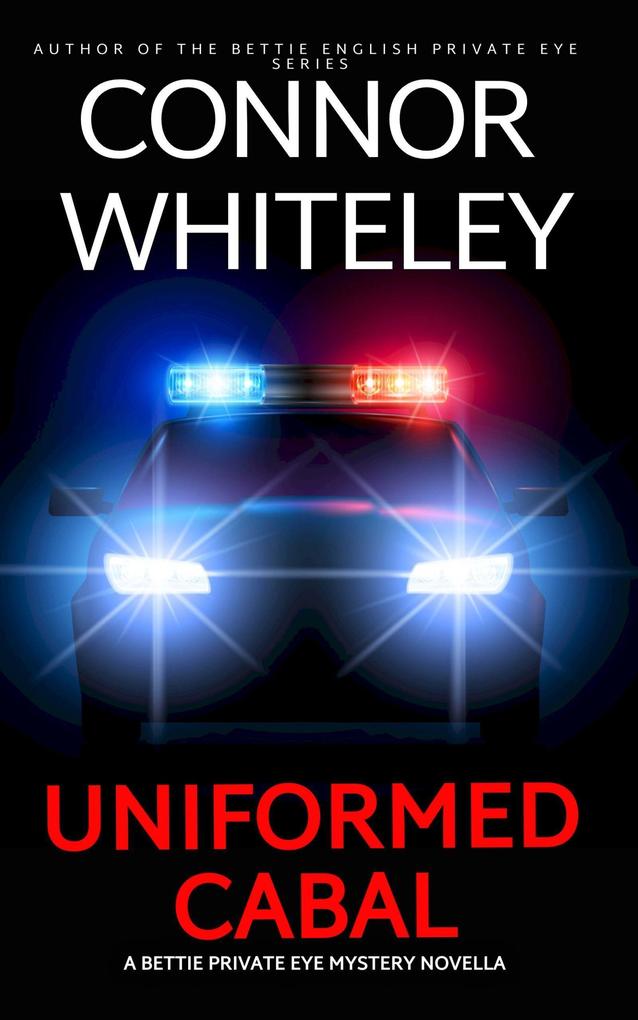 Uniformed Cabal: A Bettie Private Eye Mystery Novella (The Bettie English Private Eye Mysteries #17)