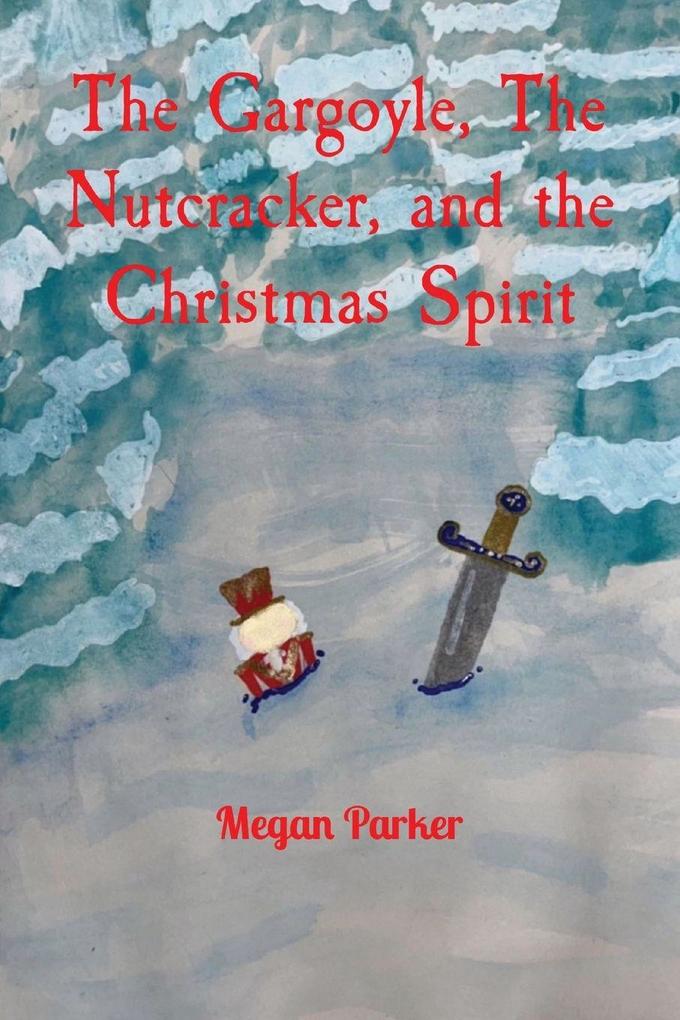 The Gargoyle The Nutcracker and the Christmas Spirit