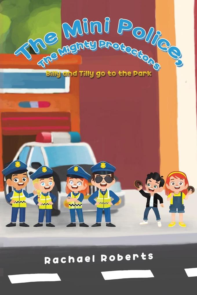 The Mini Police The Mighty Protectors