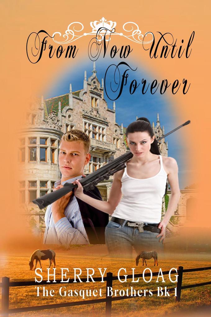 From Now Until Forever (The Gasquet Princes #1)