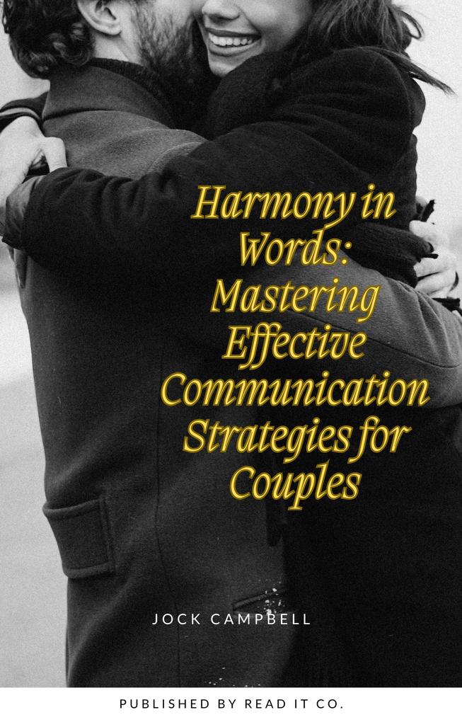 Harmony in Words: Mastering Effective Communication Strategies for Couples (Personal well being in multiple modules #4)
