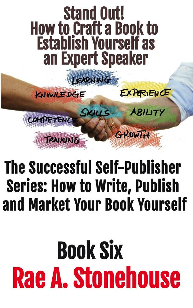 Stand Out! How to Craft a Book to Establish Yourself as an Expert Speaker (The Successful Self Publisher Series: How to Write Publish and Market Your Book Yourself #6)