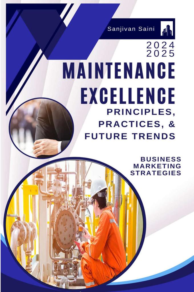 Maintenance Excellence: Principles Practices and Future Trends