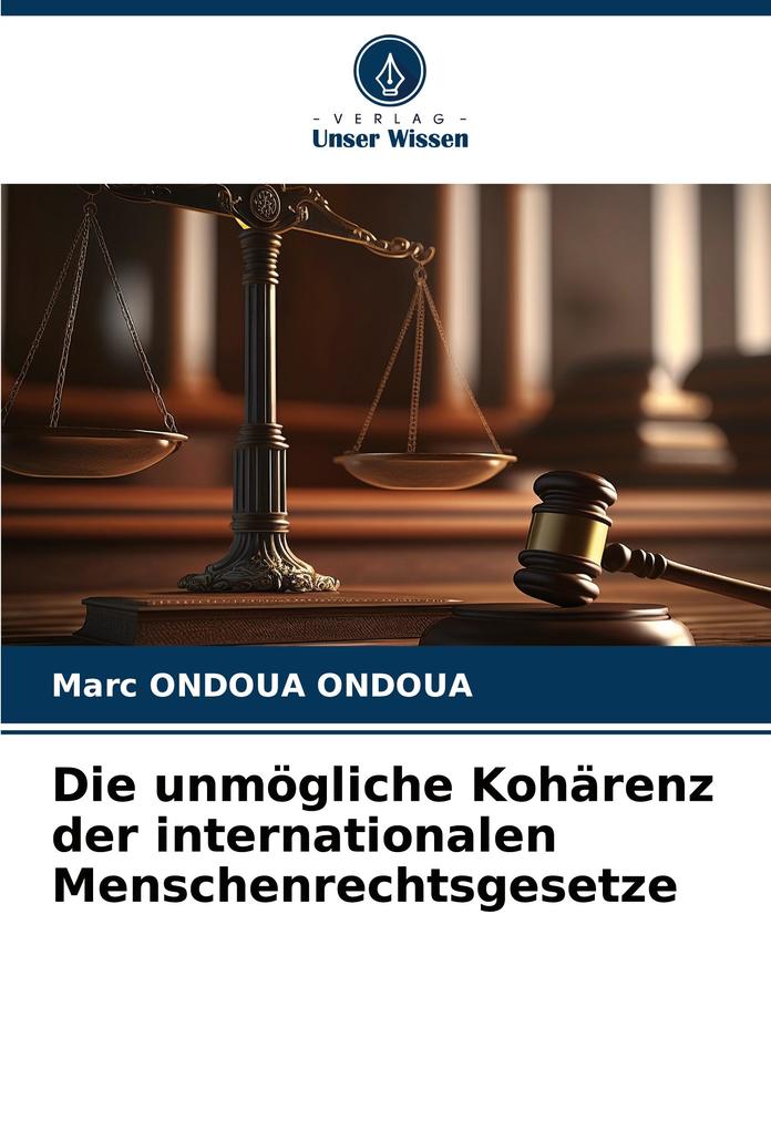 Die unmögliche Kohärenz der internationalen Menschenrechtsgesetze