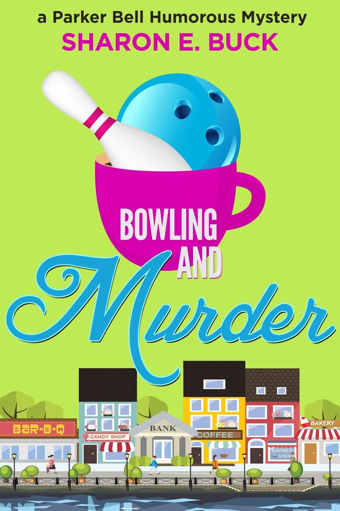 Bowling and Murder (Parker Bell Humorous Mystery #9)