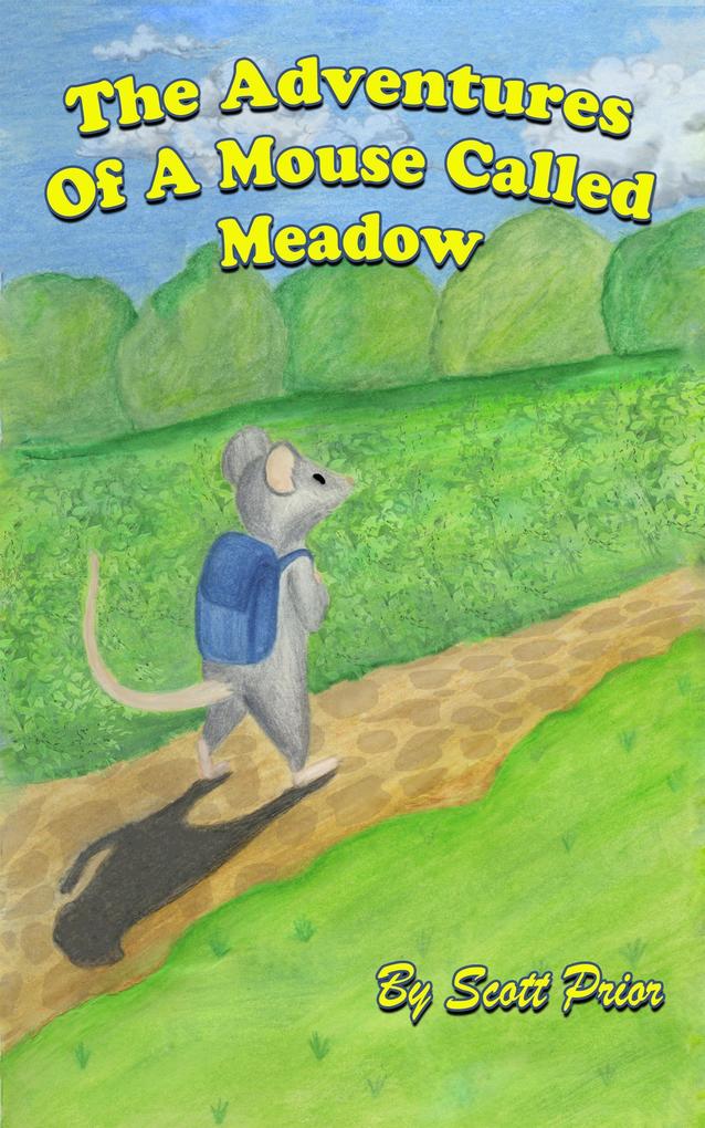 The Adventures Of A Mouse Called Meadow