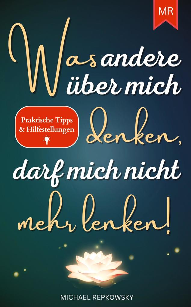 Was andere über mich denken darf mich nicht mehr lenken!