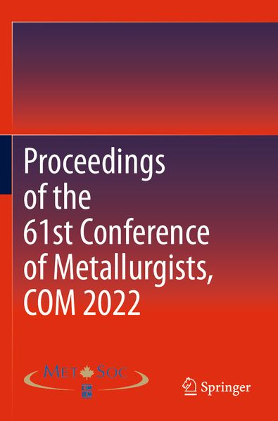 Proceedings of the 61st Conference of Metallurgists COM 2022