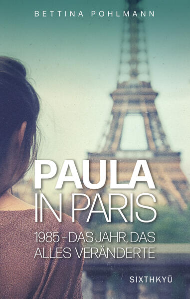 Paula in Paris 1985 - Das Jahr das alles veränderte