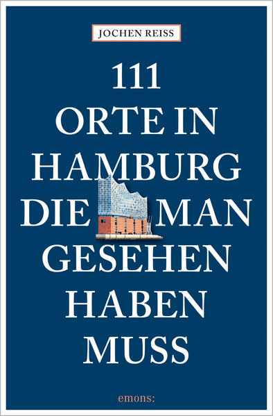 111 Orte in Hamburg die man gesehen haben muss
