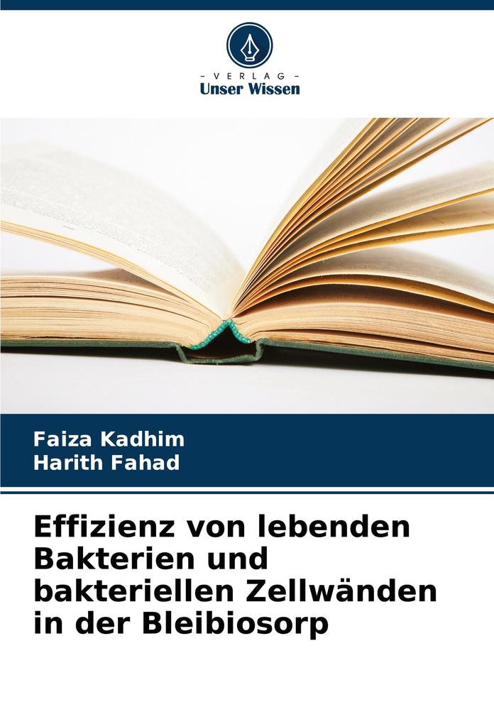 Effizienz von lebenden Bakterien und bakteriellen Zellwänden in der Bleibiosorp