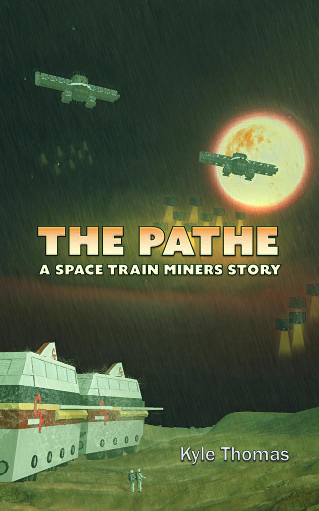 The Pathe : A Space Train Miners Story