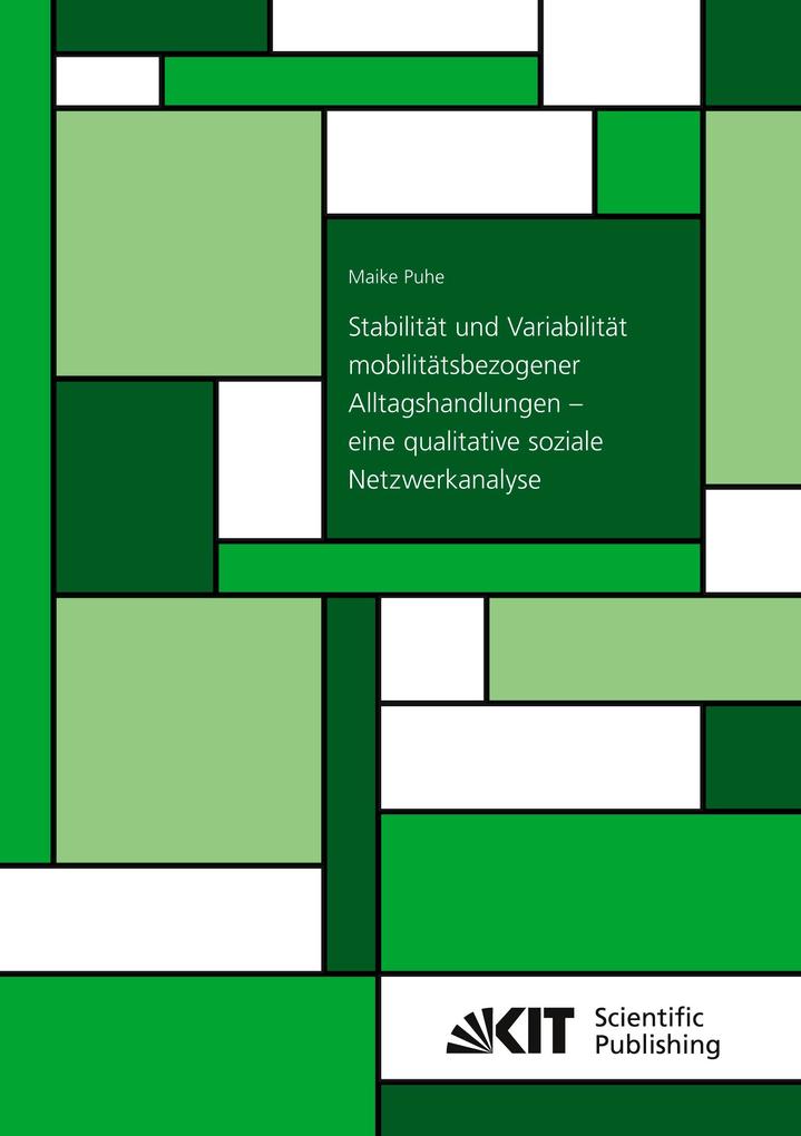 Stabilität und Variabilität mobilitätsbezogener Alltagshandlungen - eine qualitative soziale Netzwerkanalyse