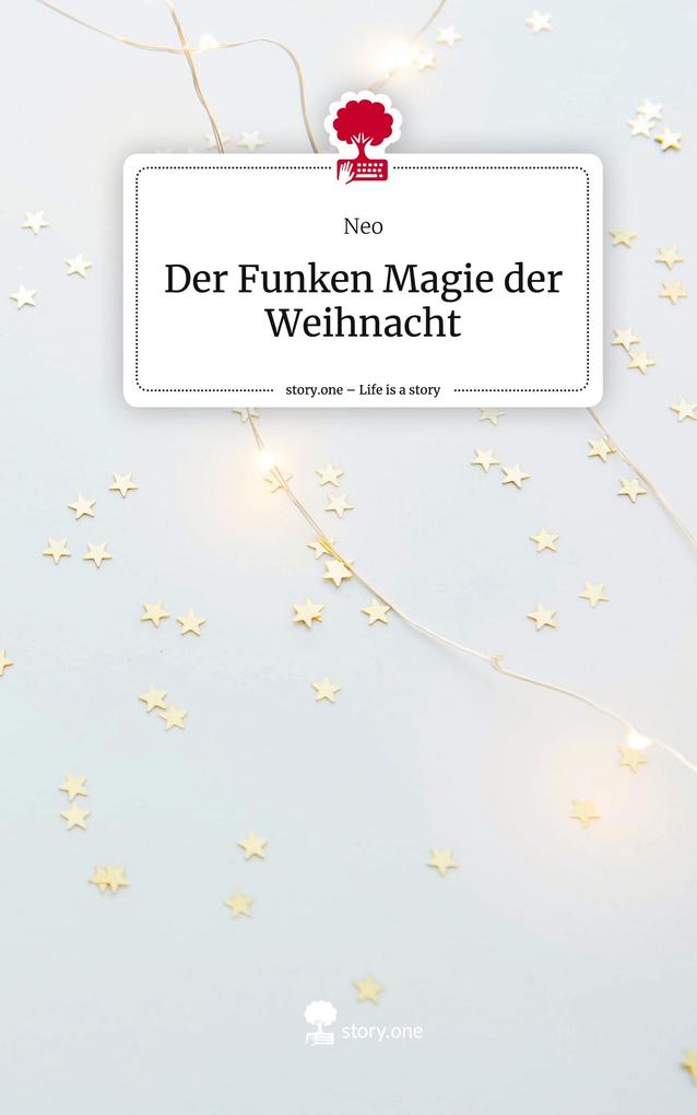 Der Funken Magie der Weihnacht. Life is a Story - story.one
