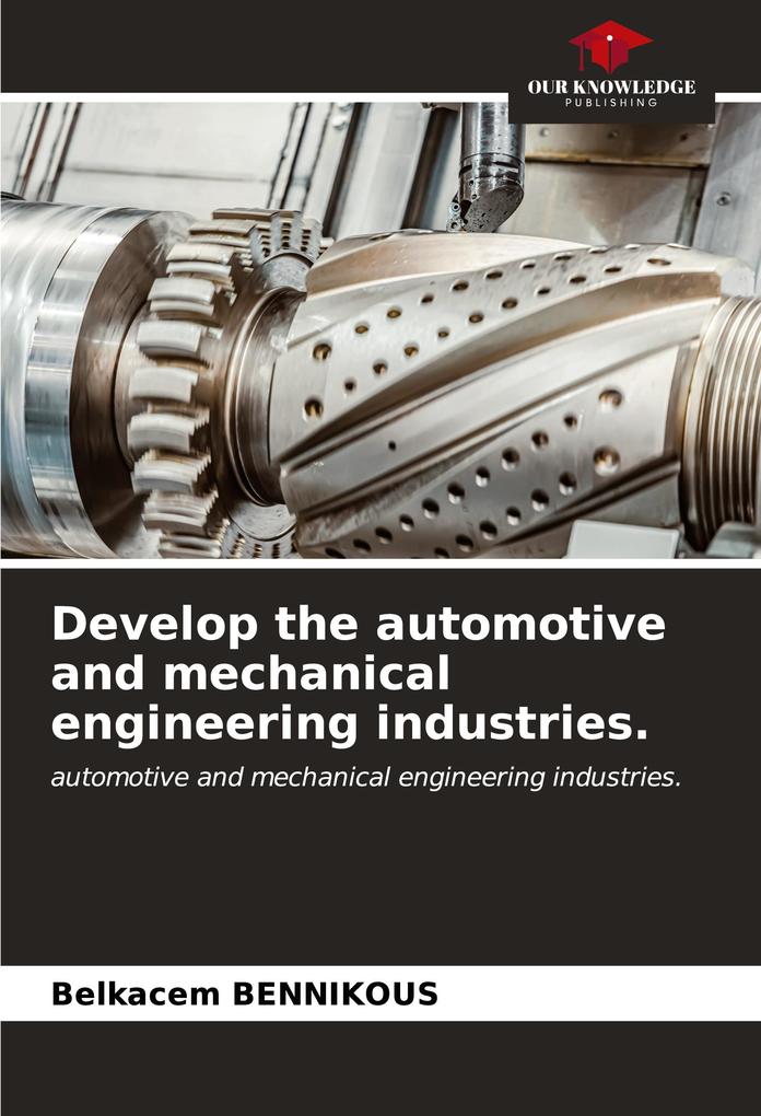 Develop the automotive and mechanical engineering industries.