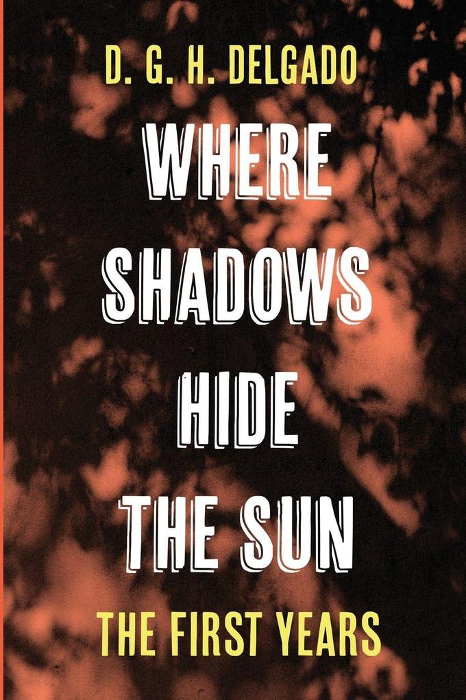 Where Shadows Hide the Sun The First Years