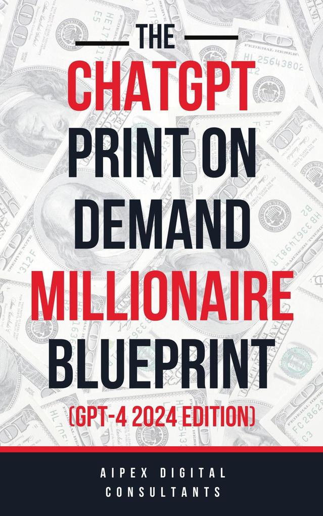 The ChatGPT Print On Demand Millionaire Blueprint (GPT-4 2024 Edition)