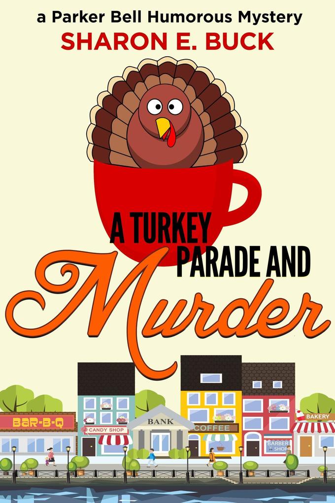 A Turkey Parade and Murder (Parker Bell Humorous Mystery #6)