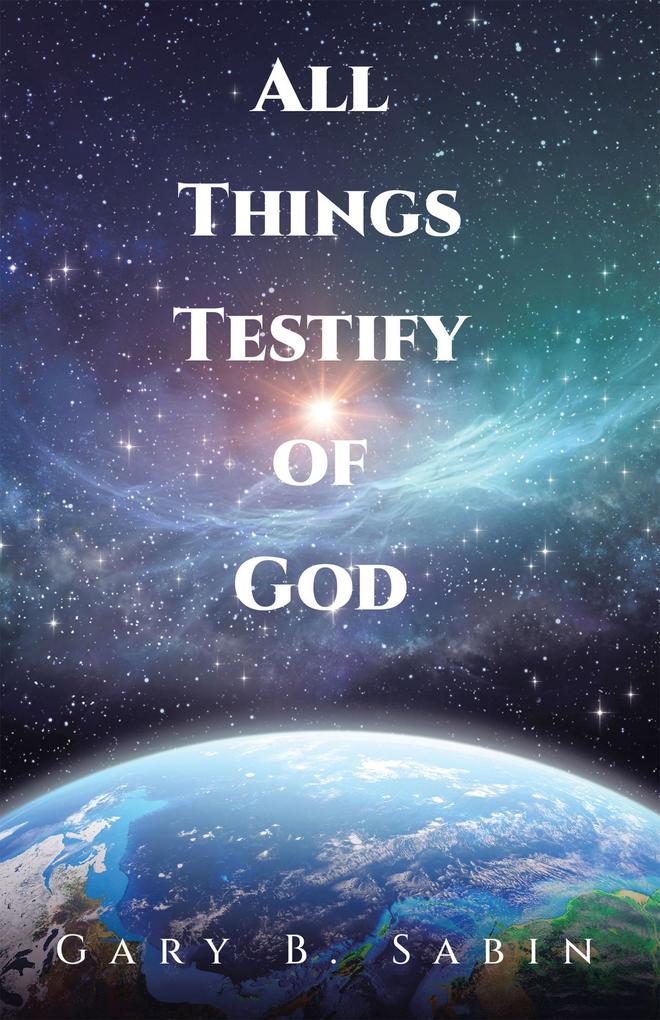 All Things Testify of God