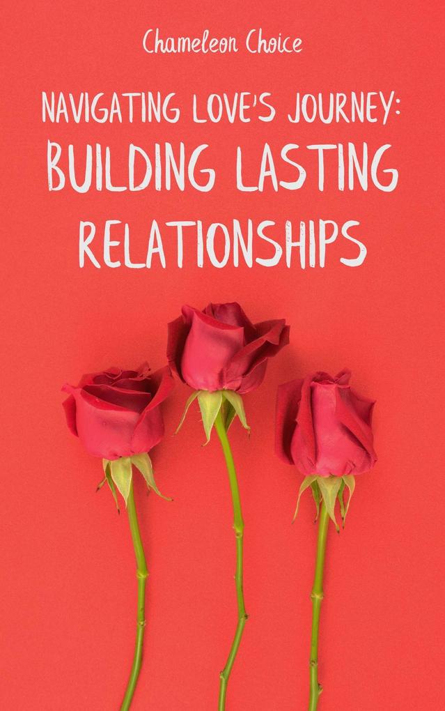Navigating Love‘s Journey: Building Lasting Relationships