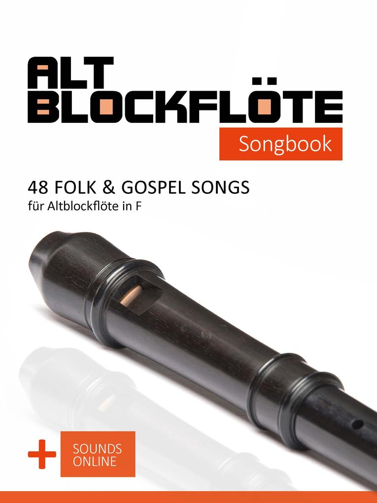 Altblockflöte Songbook - 48 Folk & Gospel Songs für Altblockflöte in F