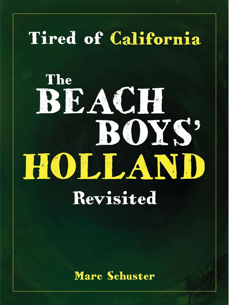 Tired of California: The Beach Boys‘ Holland Revisited